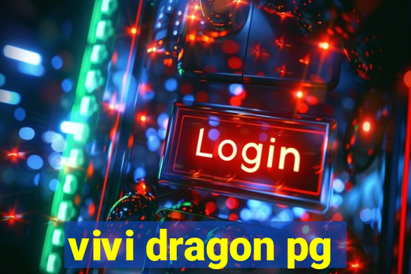 vivi dragon pg